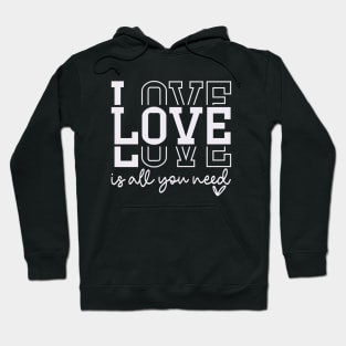 Love is All You Need Valentine's Day Hoodie